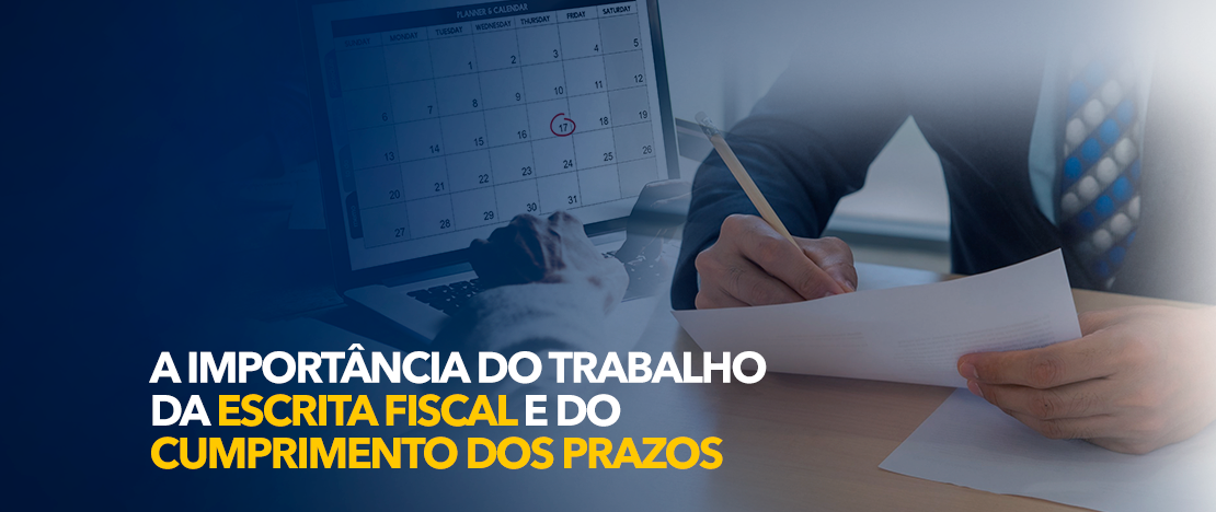 A-importância-do-Trabalho-da-Escrita-Fiscal-e-do-Cumprimento-dos-Prazos-CCJ