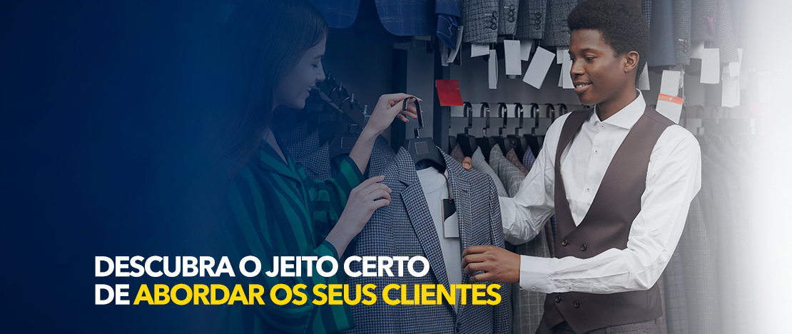 Como-abordar-corretamente-os-seus-clientes-CCJ