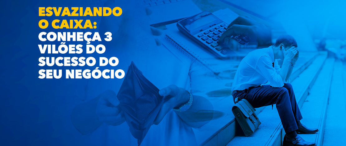 Esvaziando-o-caixa-conheça-3-vilões-do-sucesso-do-seu-negócio-CCJ