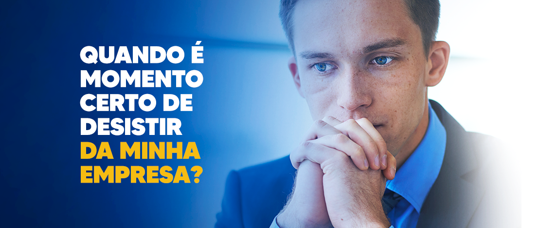 Quando-é-momento-certo-de-desistir-da-minha-empresa-CCJ