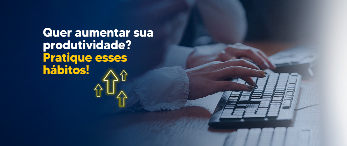 Quer-aumentar-sua-produtividade-Pratique-esses-hábitos-CCJ
