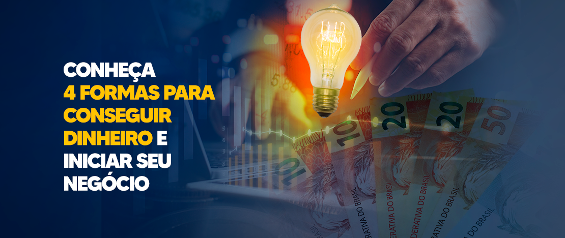 Conheça-4-formas-para-conseguir-dinheiro-e-iniciar-seu-negócio-CCJ