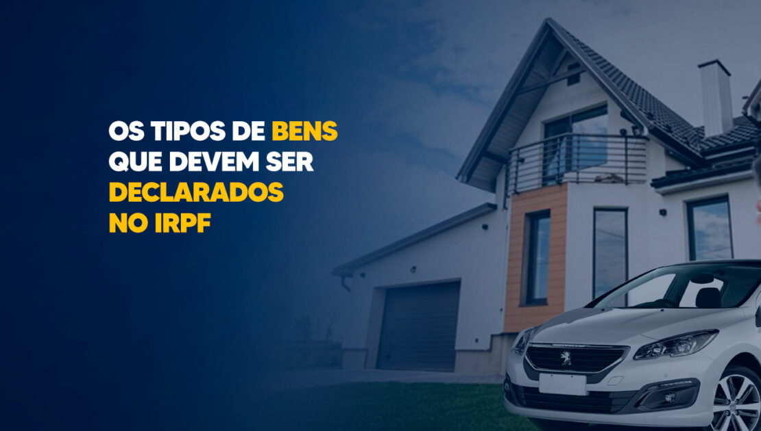 Os-tipos-de-bens-que-devem-ser-declarados-no-IRPF