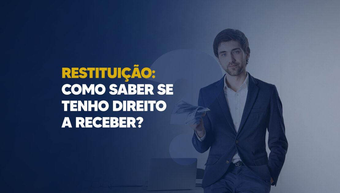 Restituição-como-saber-se-tenho-direito-a-receber