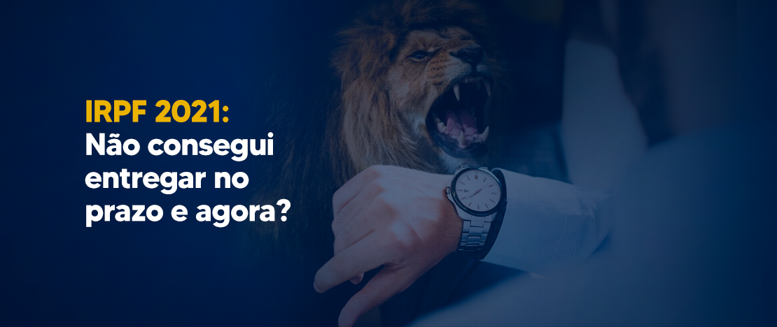 IRPF-2021-Não-consegui-entregar-no-prazo-e-agora-CCJ