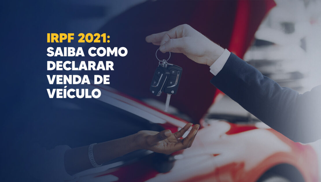 IRPF-2021-saiba-como-declarar-venda-de-veículo-CCJ