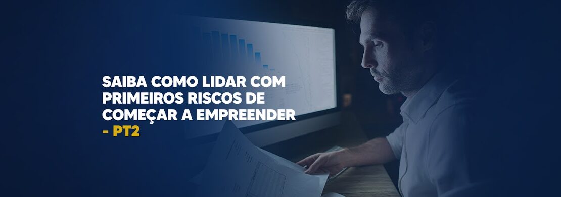 Saiba-como-lidar-com-primeiros-riscos-de-começar-a-empreender-PT2-banner-CCJ