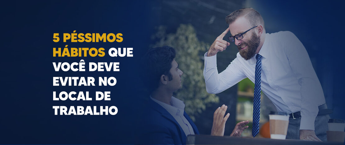 5-Péssimos-hábitos-que-você-deve-evitar-no-local-de-trabalho-banner-CCJ