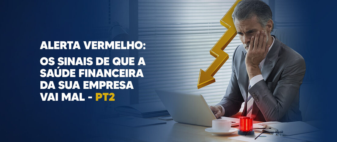 Alerta_vermelho-os-sinais-de-que-a-saúde-financeira-da-sua-empresa-vai-mal-PT2-banner-CCJ