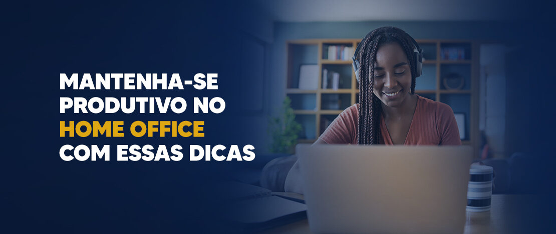 Mantenha-se-produtivo-no-home-office-com-essas-dicas-Banner-CCJ