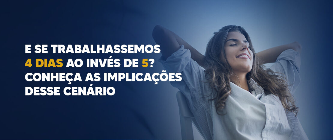 E-se-trabalhassemos-4-dias-ao-invés-de-5-Conheça-as-implicações-desse-cenário-banner-CCJ