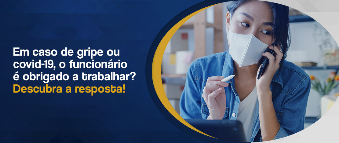 Em-caso-de-gripe-ou-covid-19-o-funcionário-é-obrigado-a-trabalhar-Descubra-a-resposta-banner-CCJ