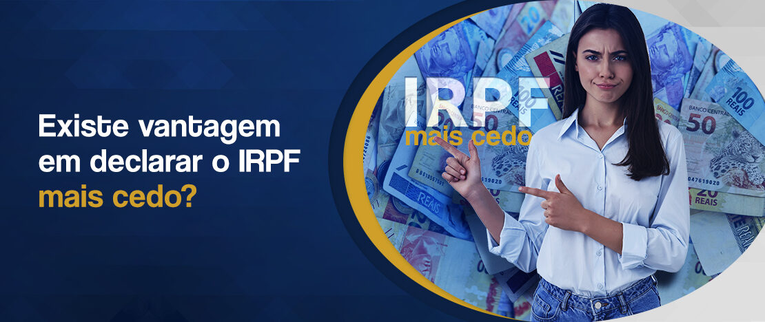 Existe-vantagem-em-declarar-o-IRPF-mais-cedo-banner-CCJ