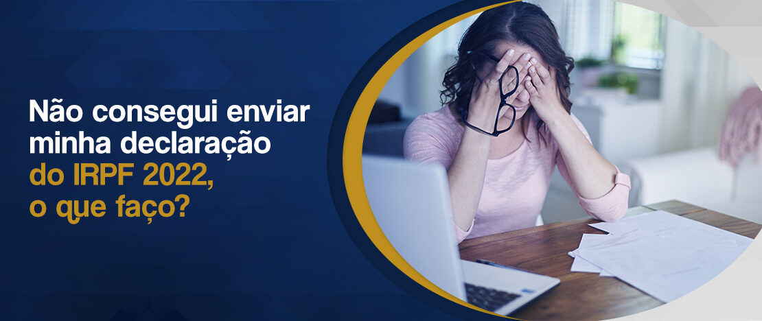 Não-consegui-enviar-minha-declaração-do-IRPF-2022-o-que-faço-banner-CCJ
