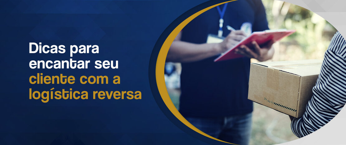 Dicas-para-encantar-seu-cliente-com-a-logística-reversa-banner-CCJ