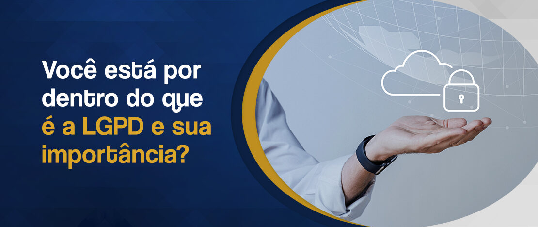 Você-está-por-dentro-do-que-é-a-LGPD-e-esua-importância-banner-CCJ