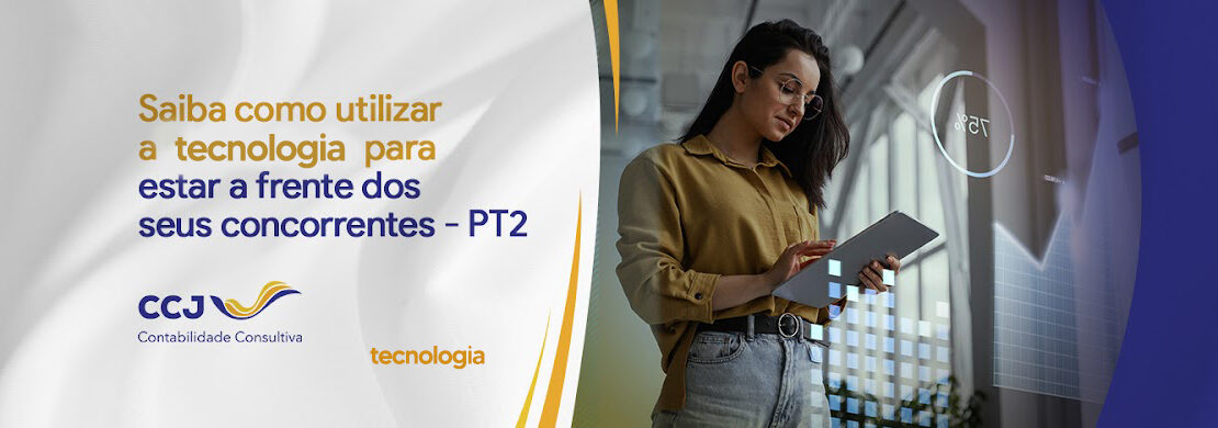 Saiba como utilizar a tecnologia para estar a frente dos seus concorrentes